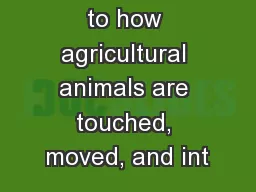 andling refers to how agricultural animals are touched, moved, and int