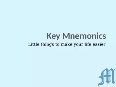 Key Mnemonics Little things to make your life easier