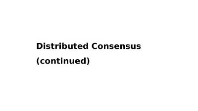 Distributed Consensus (continued)