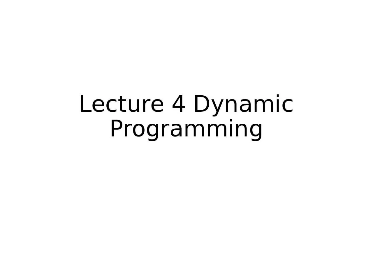 Lecture 4 Dynamic Programming