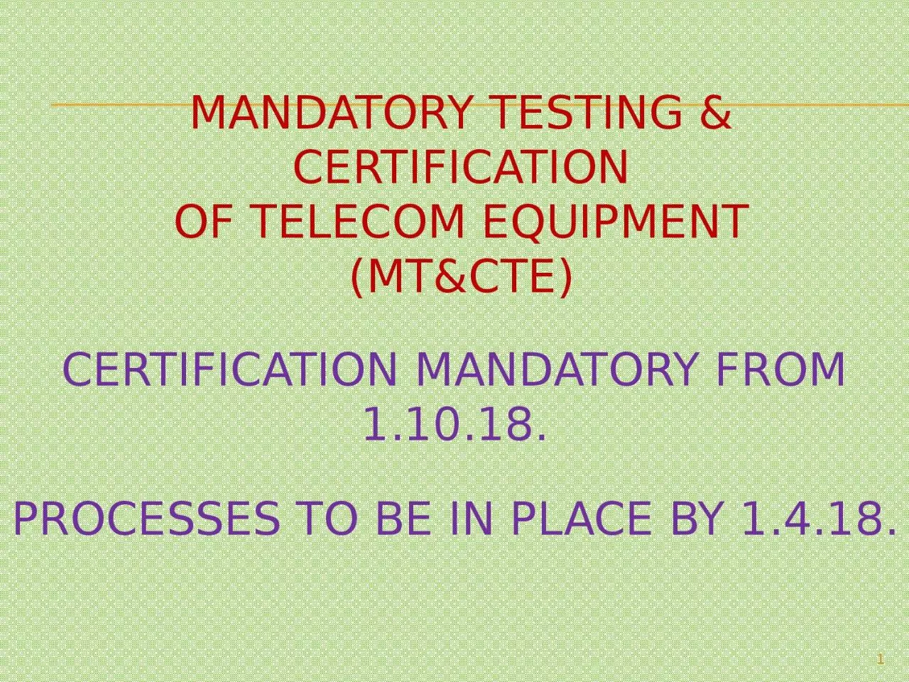 PPT-MANDATORY TESTING & CERTIFICATION