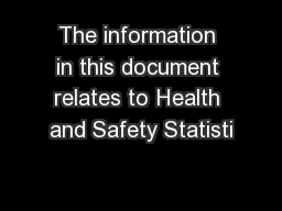 The information in this document relates to Health and Safety Statisti