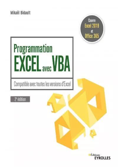 [DOWLOAD]-Programmation Excel avec VBA: Compatible avec toutes les versions d\'Excel. Couvre Excel 2019 et Office 365