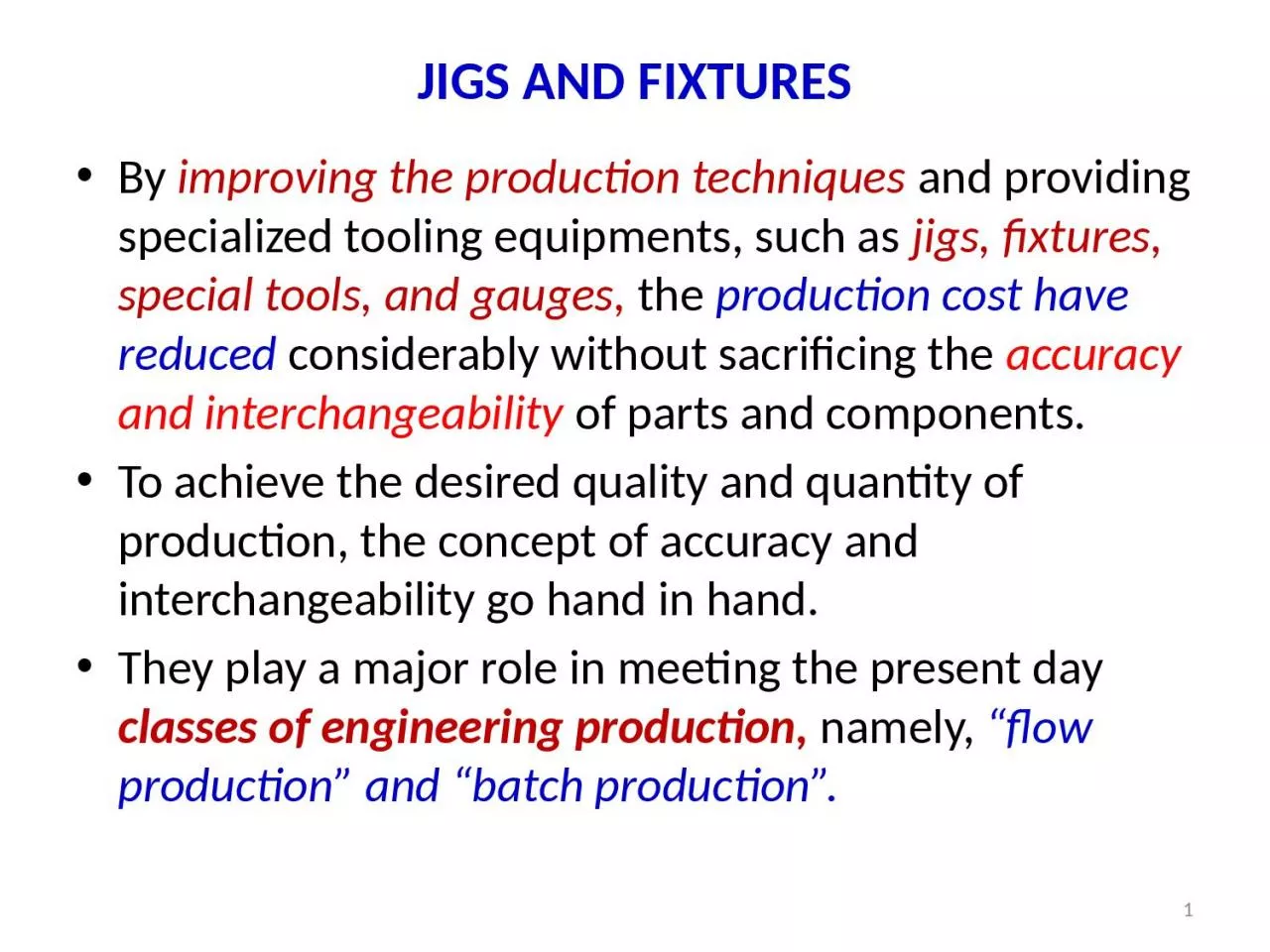 JIGS AND FIXTURES By  improving the production techniques