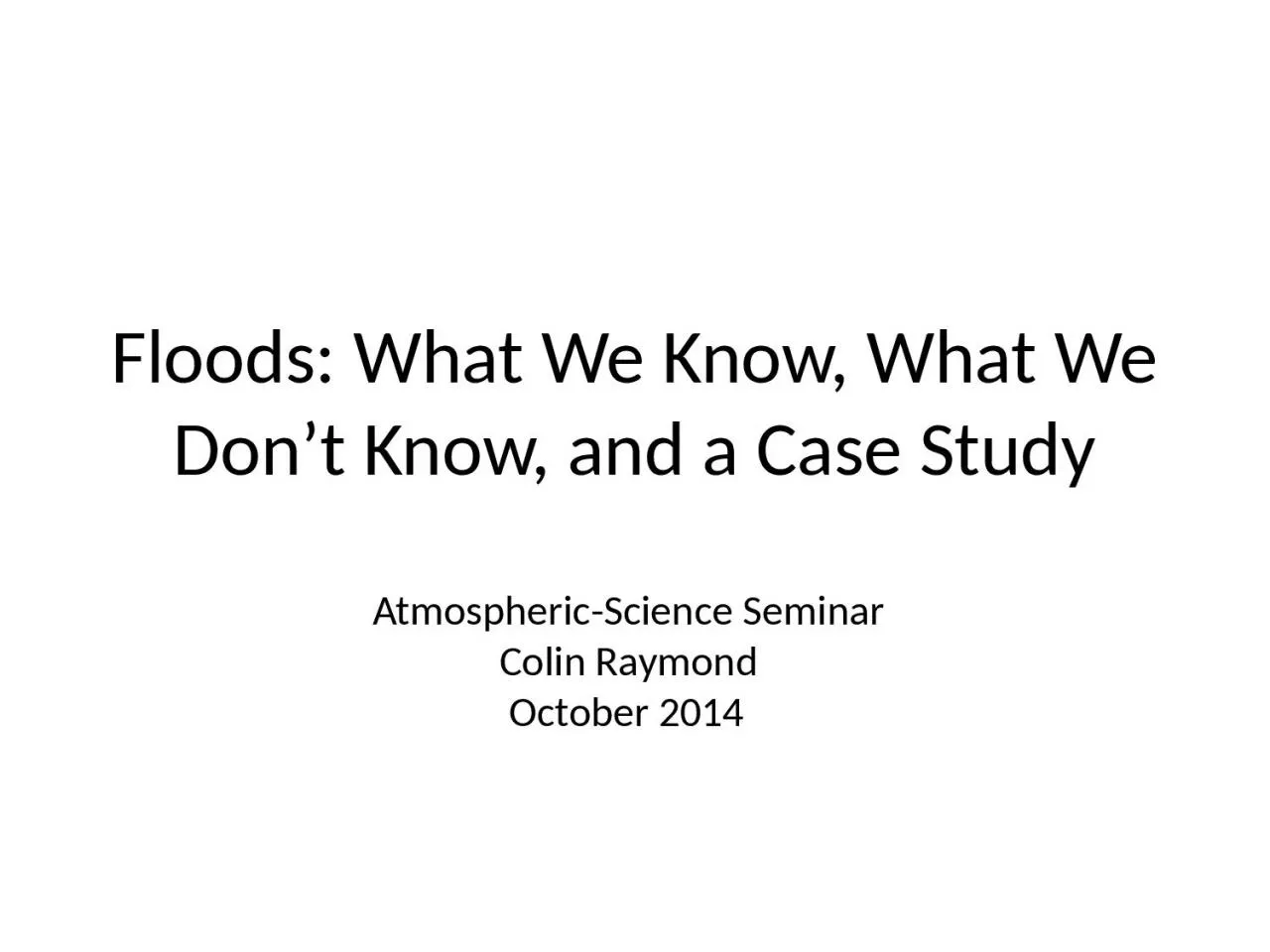 PPT-Floods: What We Know, What We Don’t Know, and a Case Study