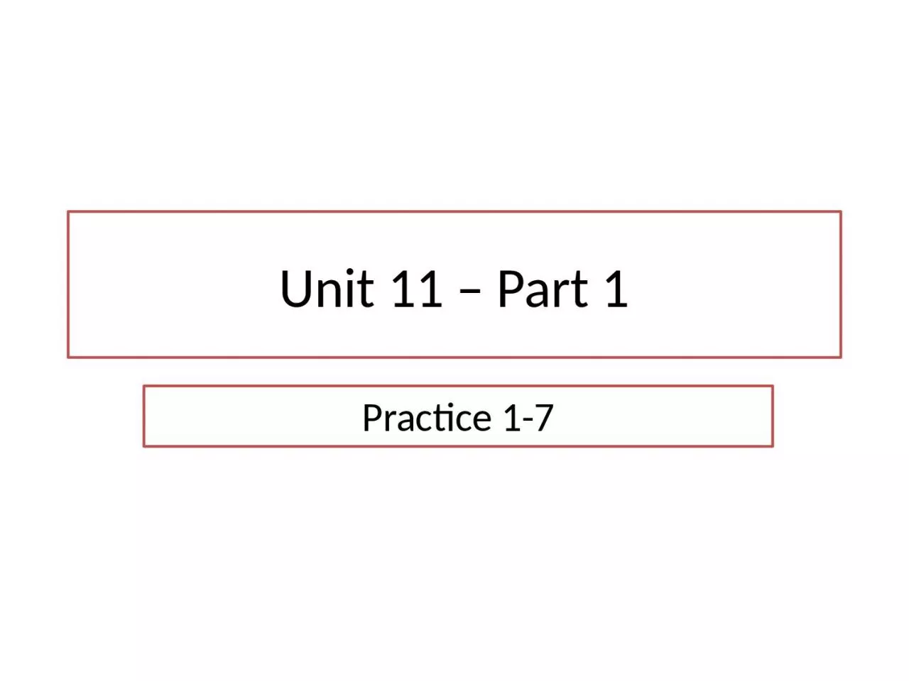 PPT-Unit 11 – Part 1 Practice 1-7