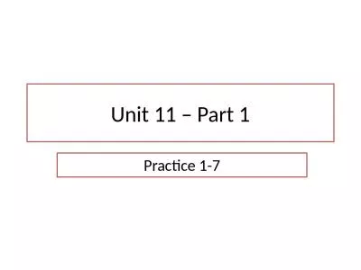 Unit 11 – Part 1 Practice 1-7