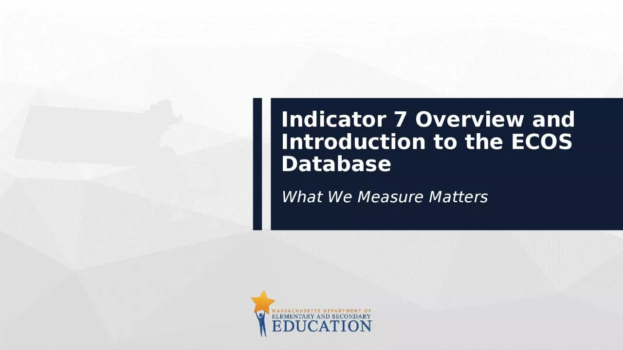 Indicator 7 Overview and Introduction to the ECOS Database
