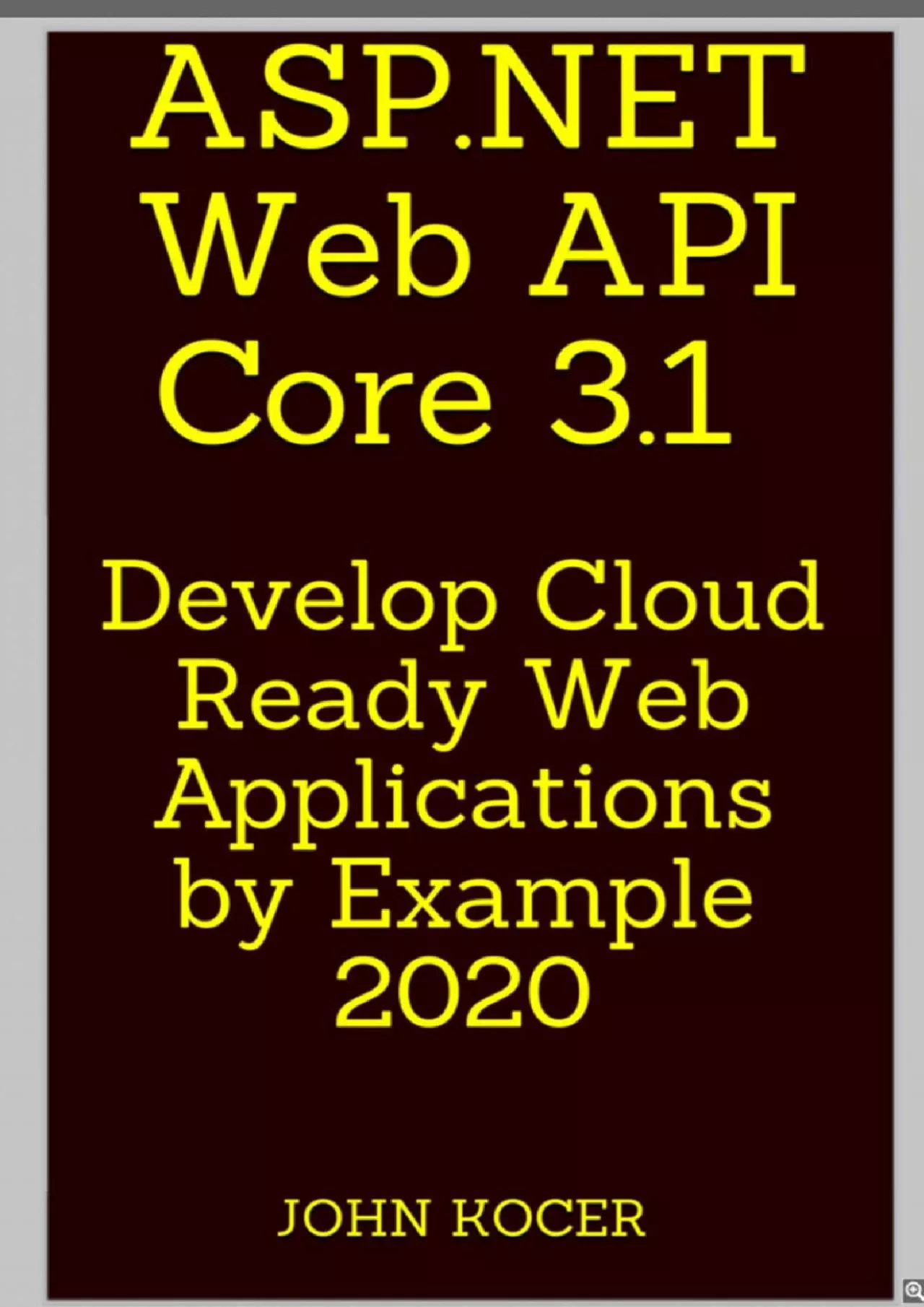 PDF-[READING BOOK]-ASP.NET Web API Core 3.1: Develop Cloud Ready Web Applications by Example