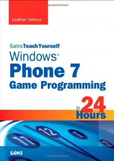 [READ]-Sams Teach Yourself Windows Phone 7 Game Programming in 24 Hours (Sams Teach Yourself in 24 Hours)