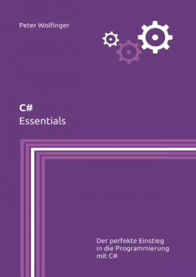 [PDF]-C: Essentials (Grundlagen der Informatik in Ausbildung, Studium und Beruf) (German Edition)