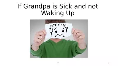 1 If Grandpa is Sick and not Waking Up