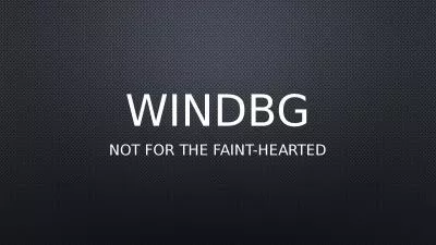 WinDbg Not for the faint-hearted