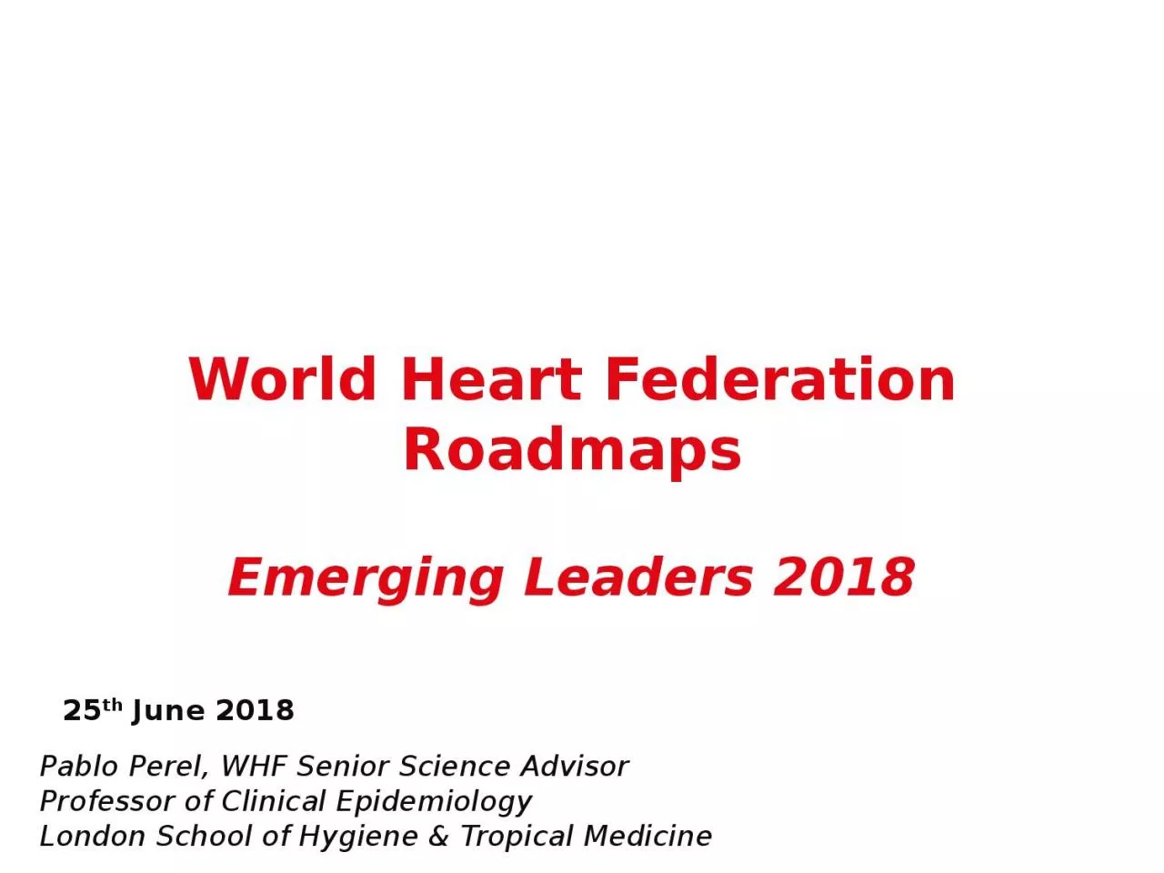 PPT-25 th June 2018 World Heart Federation Roadmaps