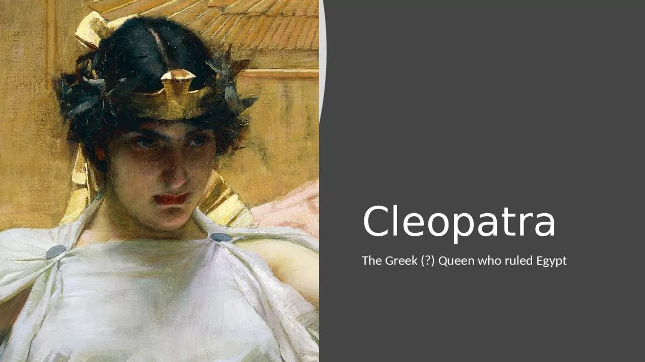 PPT-Cleopatra The Greek (?) Queen who ruled Egypt