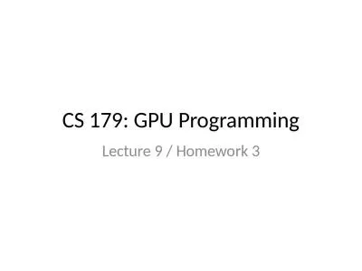 CS 179: GPU Programming Lecture 9 / Homework 3