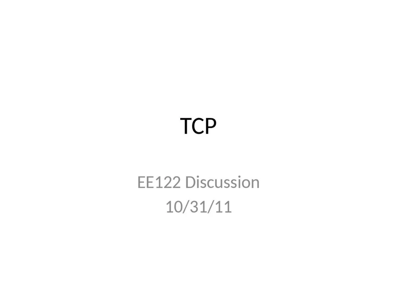 PPT-TCP EE122 Discussion 10/31/11