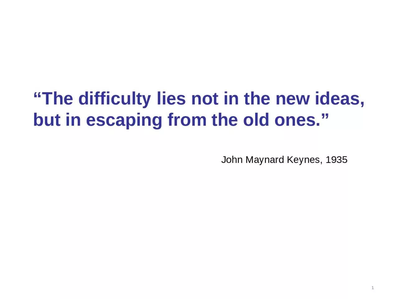 PPT-“The difficulty lies not in the new ideas, but in escaping from the old ones.”