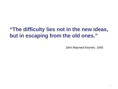 “The difficulty lies not in the new ideas, but in escaping from the old ones.”