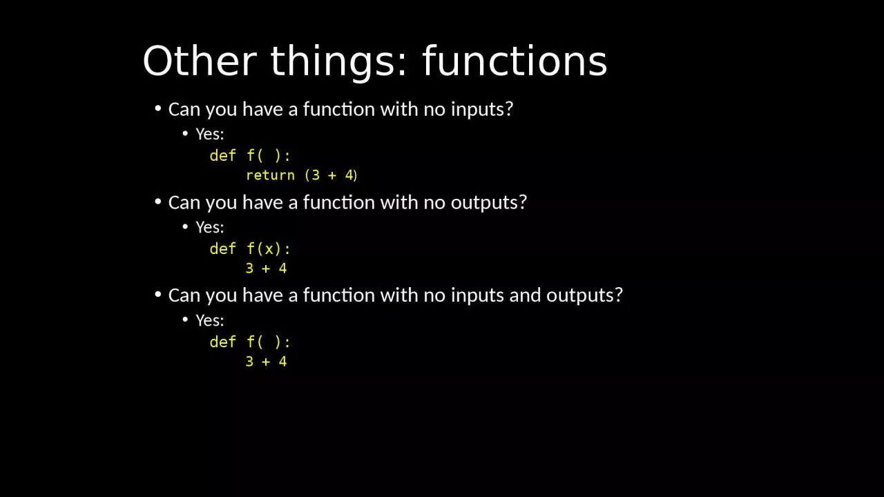 Other things: functions Can you have a function with no inputs?