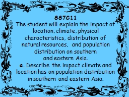 PPT-1 SS7G11 The student will explain the impact of location, climate, physical characteristics,