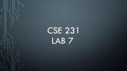 CSE 231  Lab 7 Topics to cover