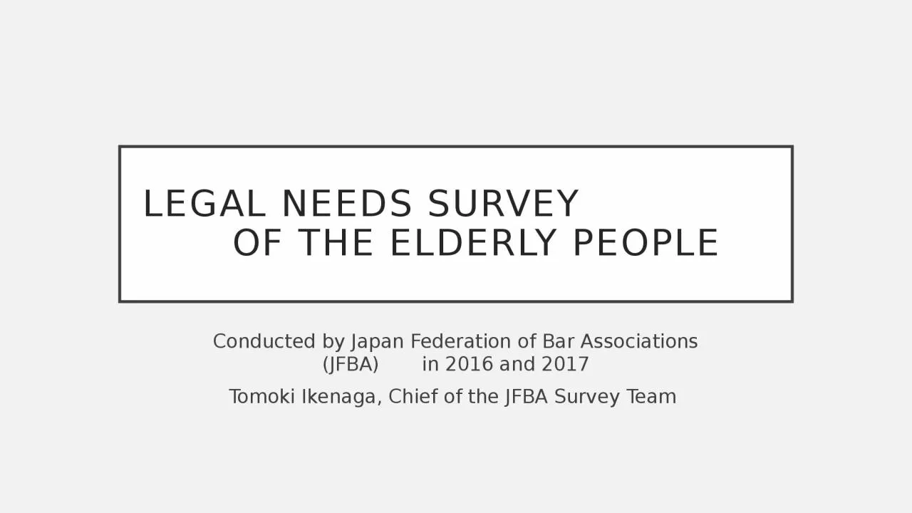 PPT-Legal NEEDS SURVEY Of the Elderly People