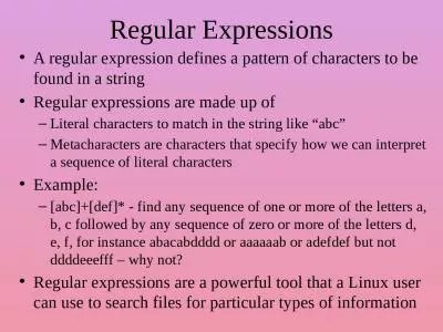 Regular Expressions A regular expression defines a pattern of characters to be found in