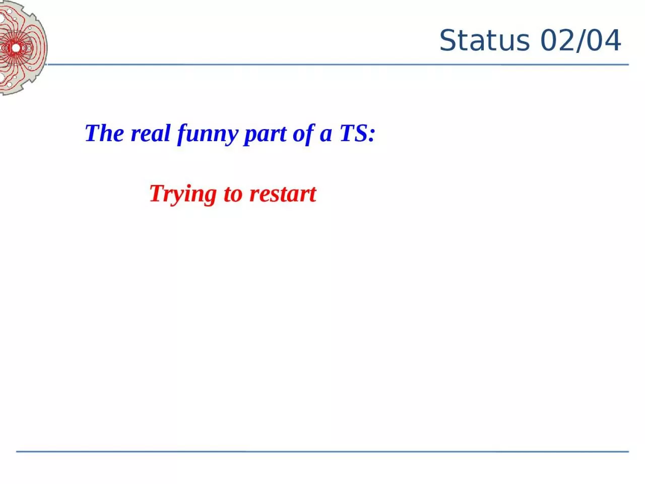 PPT-Status 02/04 The real funny part of a TS: