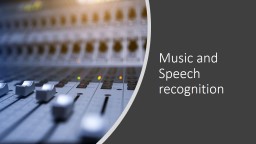 Music and Speech  recognition