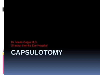 Capsulotomy Dr. Navin Gupta M.S.