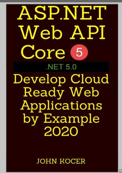 [PDF]-ASP.NET Web API Core 5 - .NET 5.0: Develop Cloud Ready Web Applications by Example 2020
