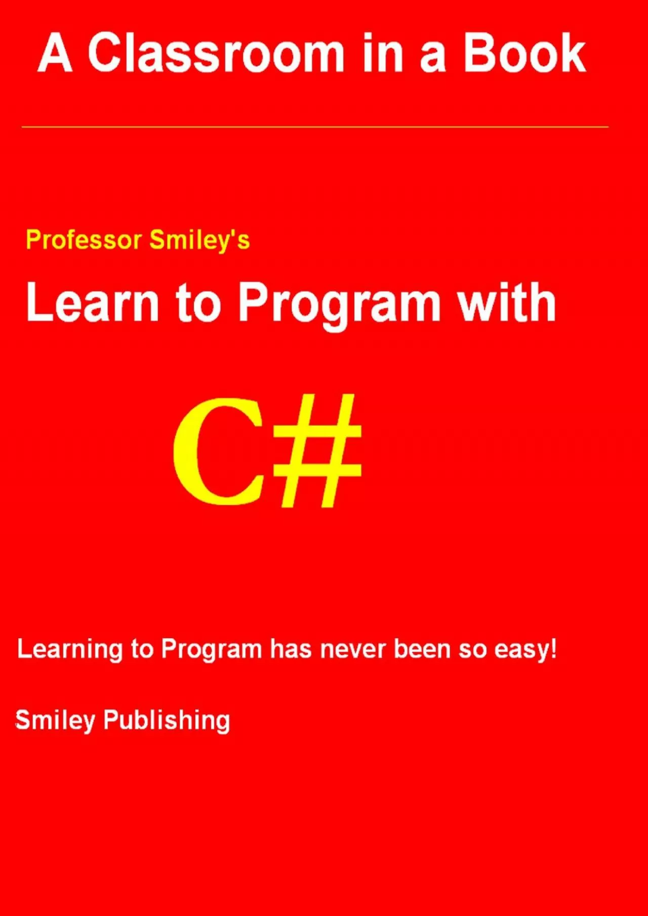 PDF-[FREE]-Learn to Program with C (using the C Batch Compiler) (Professor Smiley teaches