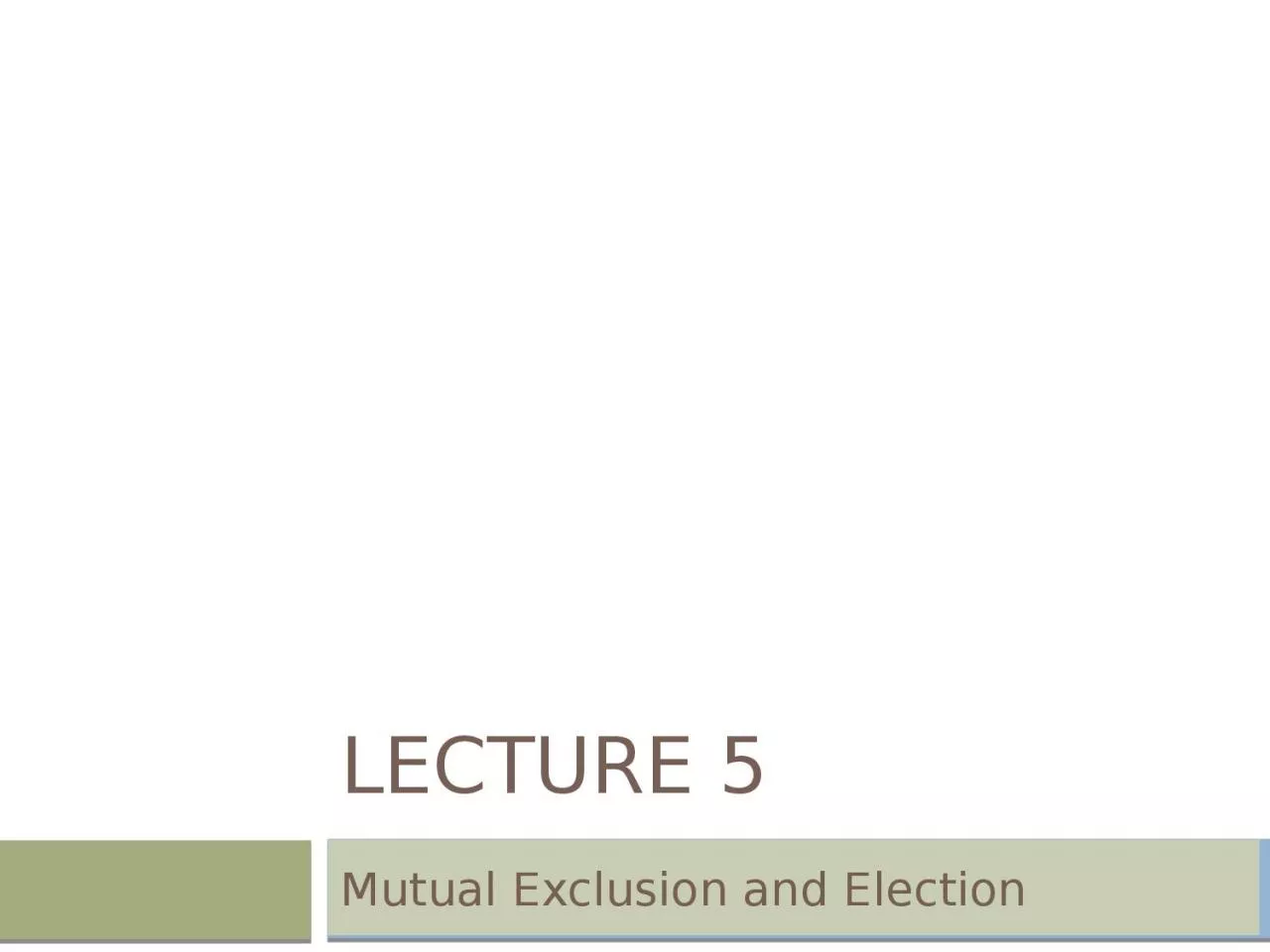 PPT-Lecture 5 Mutual Exclusion and Election