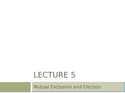 Lecture 5 Mutual Exclusion and Election