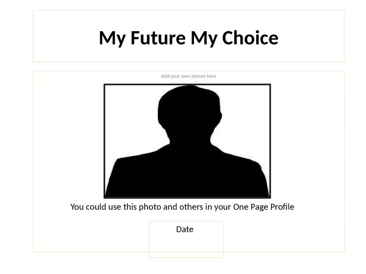 PPT-My Future My Choice Add your own picture here