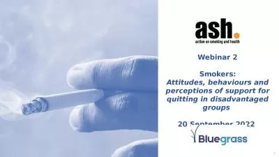 Webinar 2 Smokers: Attitudes, behaviours and perceptions of support for quitting in disadvantaged