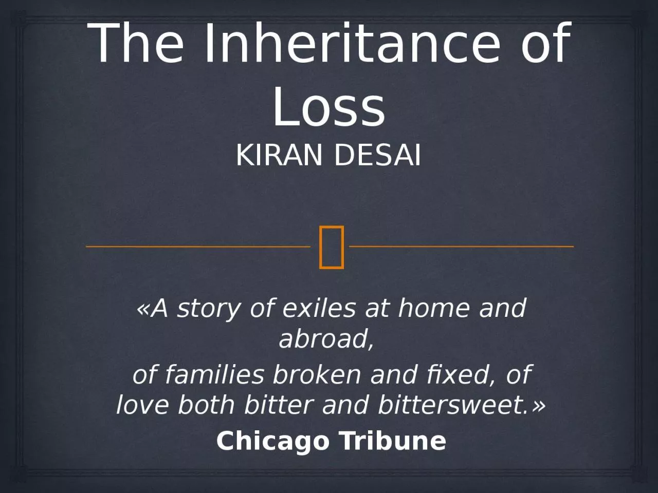 PPT-The Inheritance of Loss KIRAN DESAI