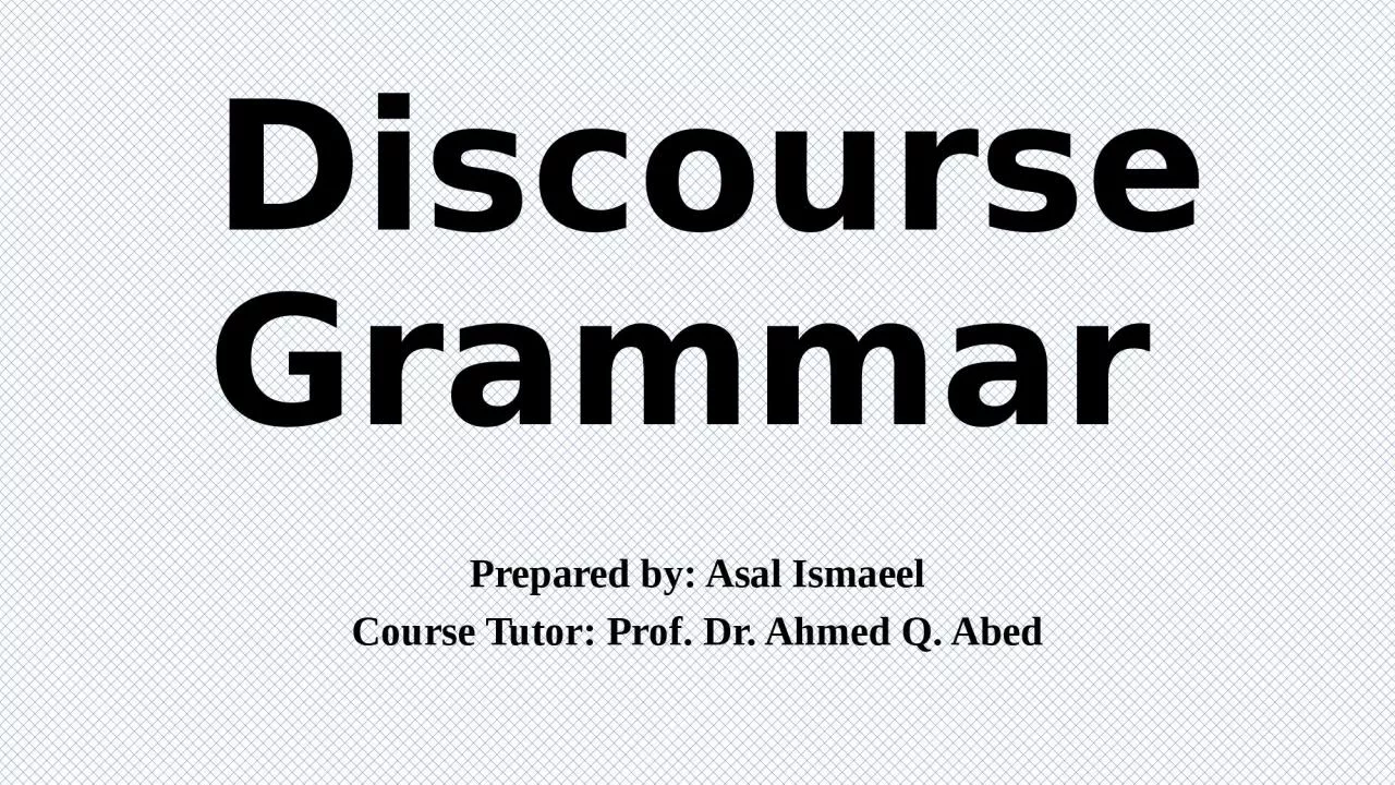 PPT-Discourse Grammar Prepared by: Asal Ismaeel