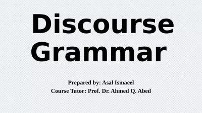 Discourse Grammar  Prepared by: Asal Ismaeel