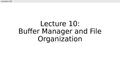 Lecture 10: Buffer Manager and File Organization