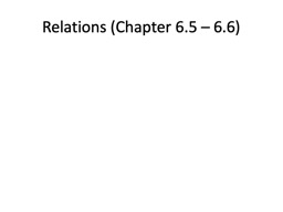 Relations (Chapter 6.5 – 6.6)