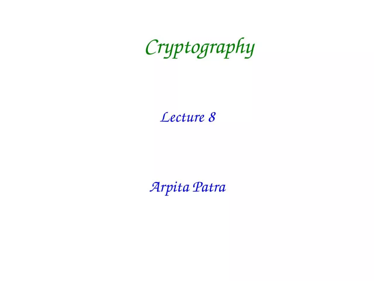 Cryptography Lecture  8 Arpita
