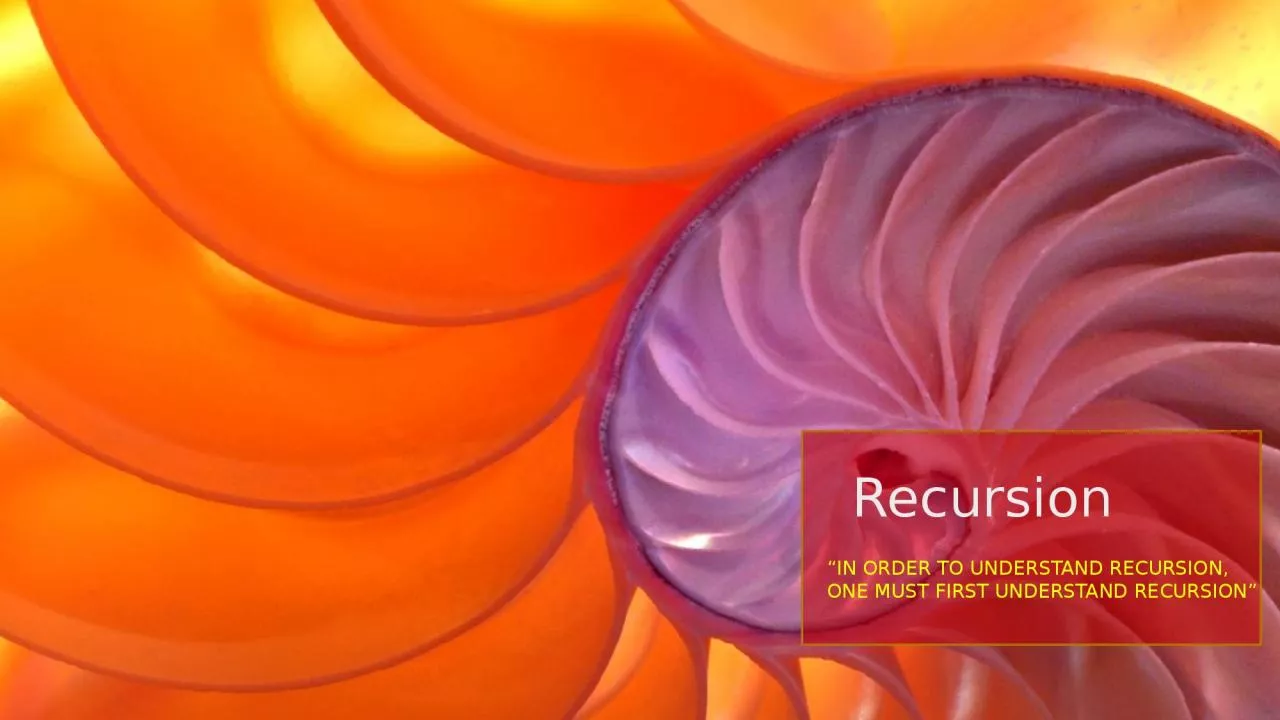 PPT-Recursion “In order to understand recursion, one must first understand recursion”