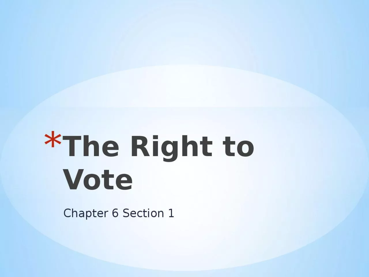 Chapter 6 Section 1 The Right to Vote