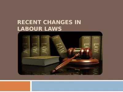 RECENT CHANGES IN LABOUR LAWS