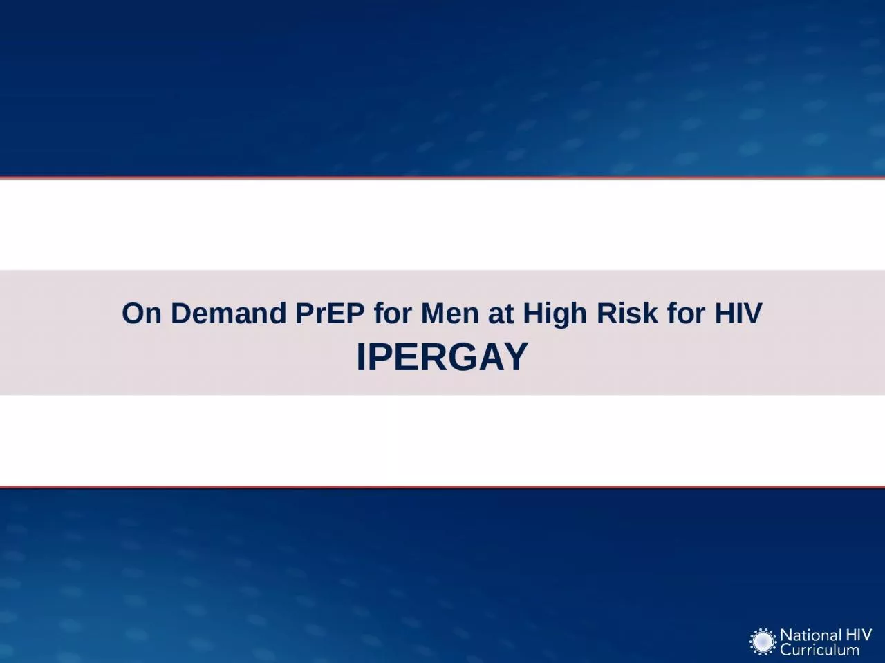 PPT-On Demand PrEP for Men at High Risk for HIV