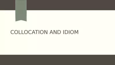 Collocation and idiom What is collocation ?