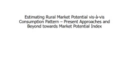 Estimating Rural Market Potential vis-à-vis Consumption Pattern – Present Approaches