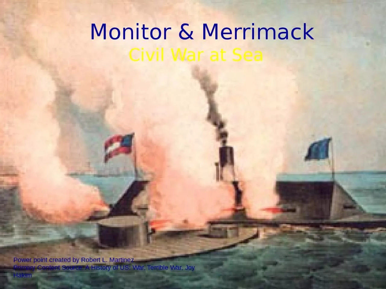 PPT-Monitor & Merrimack Power point created by Robert L. Martinez